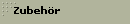 Zubeh�r